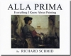Alla Prima Book (hardbound) by Richard Schmid